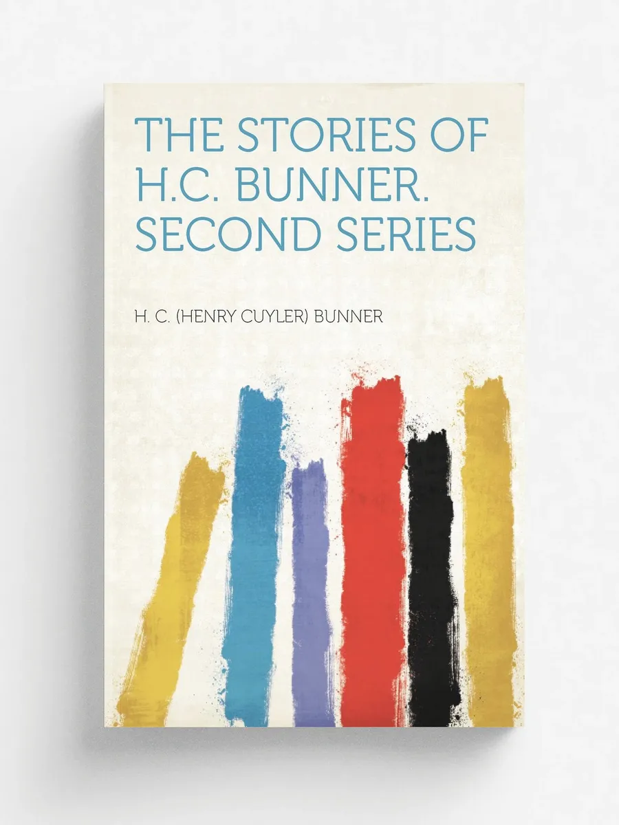 The Stories of H.C. Bunner. Second Series